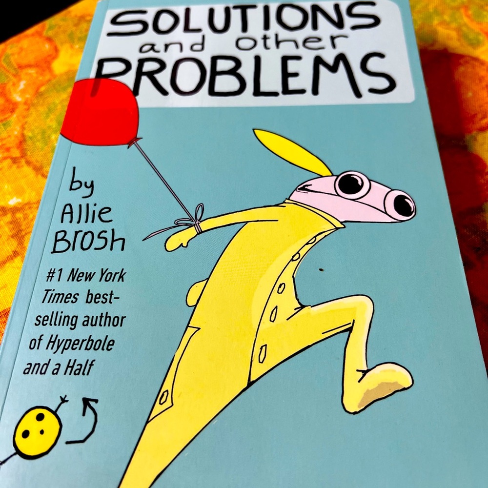 Solutions and Other Problems by Allie Brosh